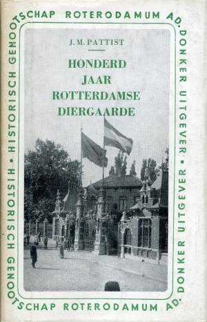 <strong>Honderd jaar Rotterdamse Diergaarde</strong>, J. M. Pattist, AD. Donker Uitgever, Rotterdam, 1957