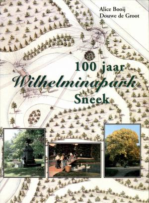<strong>100 jaar Wilhelminapark Sneek</strong>, Alice Booij & Douwe de Groot, Migg bv, Sneek, 1998