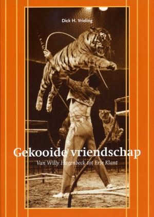 <strong>Gekooide vriendschap, Van Willy Hagenbeck tot Erie Klant</strong>, Dick H. Vrieling, Club van Circusvrienden Nederland, Amsterdam, 1999