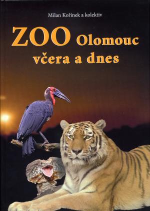 <strong>Zoo Olomouc vcera a dnes</strong>, Milan Korinek a kolektiv Zoologicka zahrada Olomouc, Olomouc, 2006