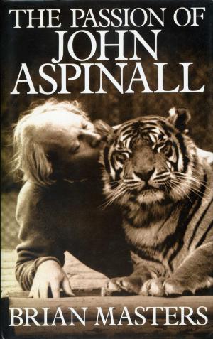 <strong>The passion of John Aspinall</strong>, Brian Masters, Jonathan Cape Ltd, London, 1988