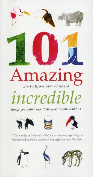 <strong>101 Amazing Zoo Facts, Keepers' Secrets and incredible things you didn't know about our animals and us</strong>, The Royal Zoological Society of Scotland, Edinburgh