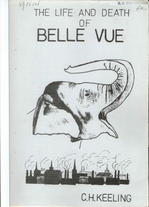 <strong>The life and death of Belle Vue</strong>, C. H. Keeling, Clam Publications, 1983