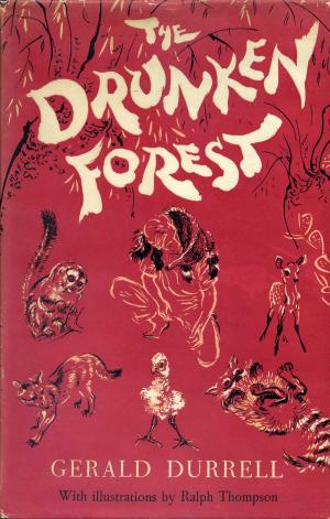 <strong>The Drunken Forest</strong>, Gerald Durrell, Rupert Hart-Davis, London, 1956