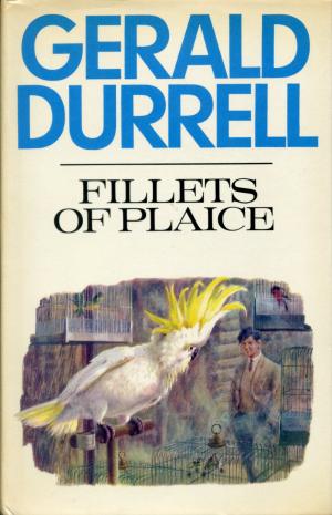 <strong>Fillets of Plaice</strong>, Gerald Durrell, Collins, London, 1971