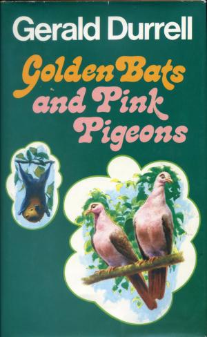 <strong>Golden Bats and Pink Pigeons</strong>, Gerald Durrell, Collins, London, 1977