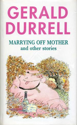 <strong>Marrying Off Mother and other stories</strong>, Gerald Durrell, HarperCollins, London, 1991