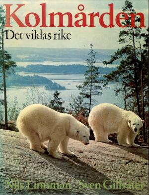<strong>Kolmarden, Det vildas rike</strong>, Nils Linnman, Sven Gillsäter, Bokklubben Svalan, Bonniers, 1974