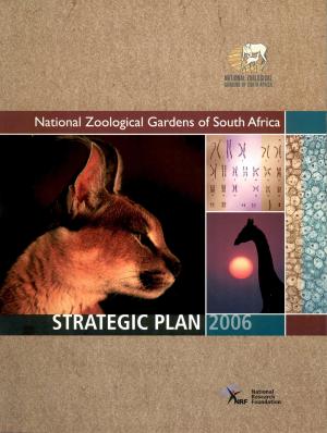 <strong>Strategic Plan 2006</strong>, National Zoological Gardens of South Africa, National Research Foundation