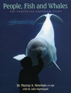 <strong>People, Fish and Whales, The Vancouver Aquarium Story</strong>, Dr. Murray A. Newman with Dr. John Nightingale, Harbour Publishing, Madeira Park, 2006