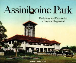 <strong>Assiniboine Park, Designing and Developinig a People's Playground</strong>, David Spector, Great Plains Publications, Winnipeg, 2019