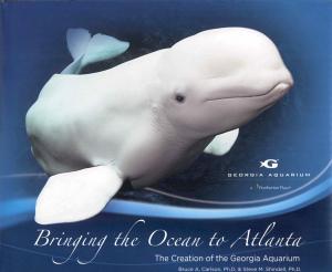 <strong>Bringing the Ocean to Atlanta</strong>, The Creation of the Georgia Aquarium, Bruce A. Carlson & Steve M. Shindell, The Georgia Aquarium, Atlanta, 2007