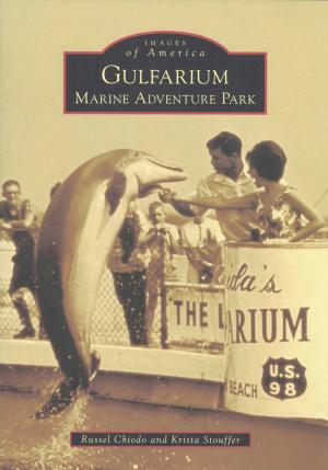 <strong>Gulfarium Marine Adventure Park</strong>, Russel Chiodo and Krista Stouffer, Arcadia Publishing, Charleston, 2014