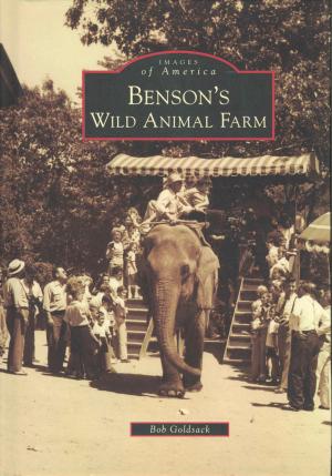 <strong>Benson's Wild Animal Farm</strong>, Bob Goldsack, Arcadia Publishing, Charleston, 2011