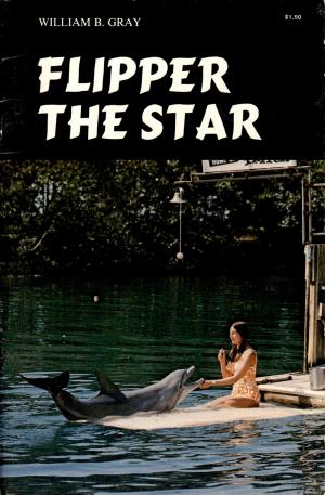 <strong>Flipper the Star</strong>, William B. Gray, E. A. Seemann Publishing, Miami, 1973