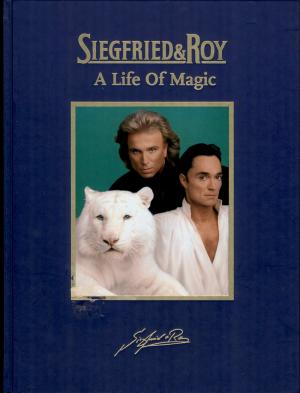 <strong>Siegfried & Roy, A Life of Magic</strong>, Heike van Braak, Zyx Music, Merenberg, 1999