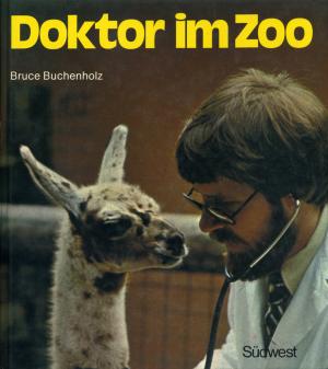 <strong>Doktor im Zoo</strong>, Bruce Buchenholz, Südwest Verlag, München, 1977