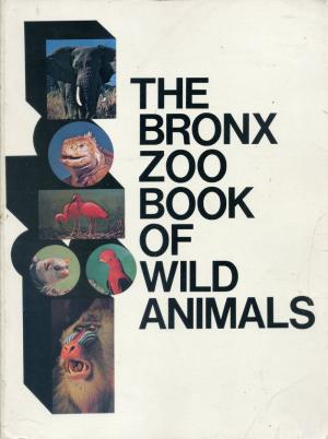 <strong>The Bronx Zoo Book of Wild Animals</strong>, William Bridges, The New York Zoological Society and Golden Press, New York, 1968