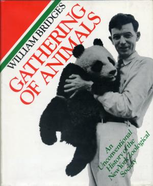 <strong>Gathering of animals: an unconventional history of the New York Zoological Society</strong>, William Bridges, Harper & Row, New York, 1974