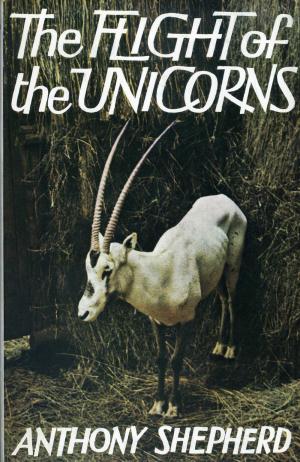 <strong>The flight of the unicorns</strong>, Anthony Shepherd, Elek Books, London, 1965