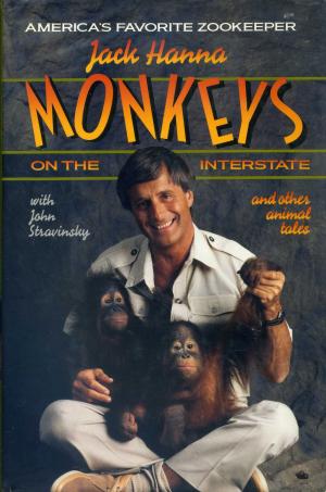 <strong>Monkeys on the interstate</strong>, Jack Hanna with John Stravinsky, Doubleday, New York, 1989