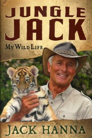 <strong>Jungle Jack</strong>, My Wild Life, Jack Hanna with Amy Parker, Nelson Books, Nashville, 2008
