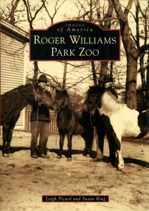 <strong>Roger Williams Park Zoo</strong>, Leigh Picard and Susan Ring, Images of America, Arcadia Publishing, Charleston, 2022