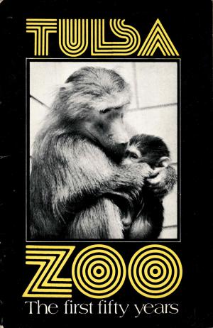 <strong>Tulsa Zoo, The first fifty years</strong>, Ken Kawata and Carol Eames, Tulsa Zoo Development, 1978
