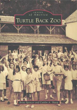 <strong>Turtle Back Zoo</strong>, Brint Spencer and Caitlin A. Sharp, Arcadia Publishing, Charleston, 2014