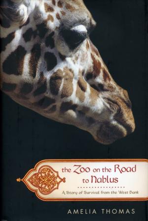 <strong>The zoo on the road to Nablus, A story of survival from the West Bank</strong>, Amelia Thomas, Public Affaires, New York, 2008