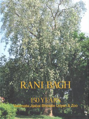 <strong>Rani Bach, 150 Years Veermata Jijabai Bhosale Udyan & Zoo</strong>, Bombay Natural History Society, National Society of the Friends of the Trees, Save Rani Bagh Botanical Garden Foundation, 2012