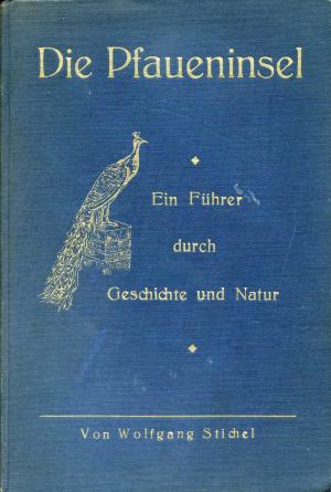 <strong>Die Pfaueninsel</strong>, Ein Führer durch Geschichte und Natur, Wolfgang Stichel, Verlag naturwissenschaftlicher Publikationen, Berlin-Hermsdorf,  1927