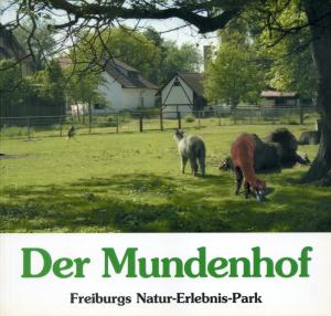 <strong>Der Mundenhof, Freiburgs Natur-Erlebnis-Park</strong>, Brigitte Grether, Anita Kersten, Reinhild Schepers und Ulrike Schubert, Schillinger Verlag Freiburg, 2007