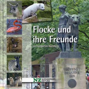 <strong>Flocke und ihre Freunde im Tiergarten Nürnberg</strong>, Ute Wolf, Nürnberger Zeitung, Nordbayerische Verlagsgesellschaft mbH, 2008