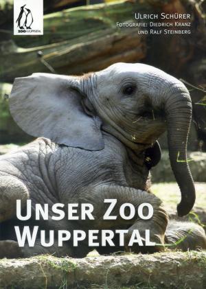 <strong>Unser Zoo Wuppertal</strong>, Ulrich Schürer, Gardez! Verlag, Remscheid, 2012