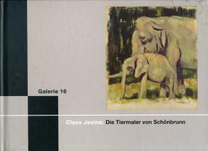 <strong>Die Tiermaler von Schönbrunn</strong>, Claus Jesina, Galerie 16, Wien, 2002