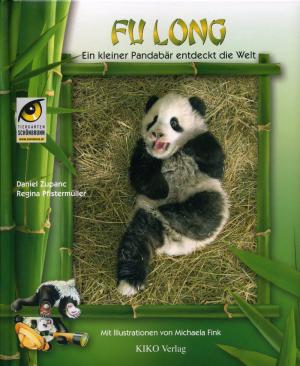 <strong>Fu Long, Ein kleiner Pandabär entdeckt die Welt</strong>, Daniel Zupanc & Regina Pfistermüller, Kiko Verlag, 2008