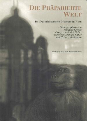 <strong>Die Präparierte Welt</strong>, Das Naturhistorische Museum in Wien, Monika Faber und Heinz A. Kollmann, Verlag Christian Brandstätter, Wien, 1994