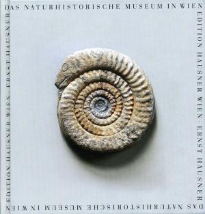 <strong>Das Naturhistorische Museum in Wien</strong>, Ernst Hausner, Edition Hausner, Wien, 2013
