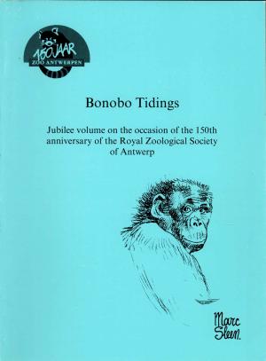 <strong>Bonobo Tidings</strong>, Jubilee volume on the occasion of the 150th anniversary of the Royal Zoological Society of Antwerp, 150 Jaar Zoo Antwerpen