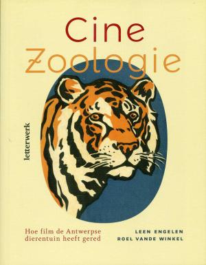 <strong>Cine Zoologie</strong>, Hoe film de Antwerpse dierentuin feeft gered, Leen Engelen, Roel Vande Winkel, Letterwerk