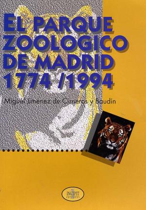<strong>El parque zoologico de Madrid 1774/1994</strong>, Miguel Jimenez de Cisneros y Baudin, Incipit Editores, Madrid, 1994