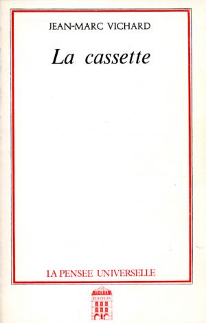 <strong>La cassette</strong>, Jean-Marc Vichard, La Pensée Universelle, Paris, 1997