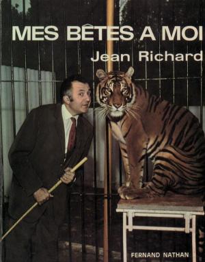 <strong>Mes bêtes à moi</strong>, Jean Richard, Fernand Nathan, 1966