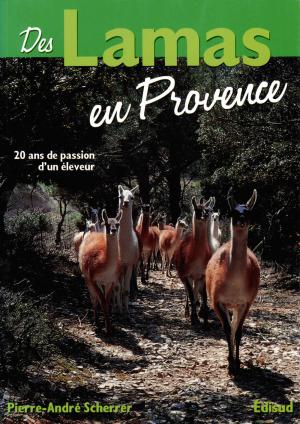 <strong>Des Lamas en Provence</strong>, 20 ans de passion d'un éleveur, Pierre-André Scherrer, Édisud, Aix-en-Provence, 2003