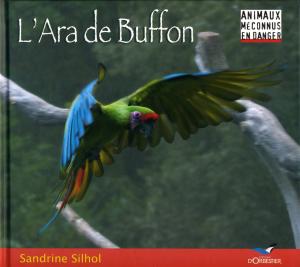 <strong>L'Ara de Buffon</strong>, Sandrine Silhol, Editions d'Orbestier, Saint Sébastien sur Loire, 2012
