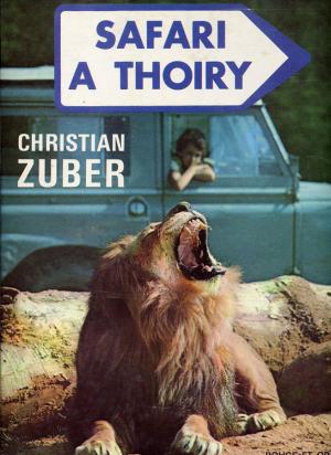 <strong>Safari à Thoiry</strong>, Christian Zuber, Editions G.P., Paris, 1970