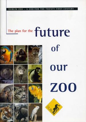 <strong>The plan for the future of our zoo</strong>, Dublin Zoo, a zoo for the twenty first century, Dublin Zoo