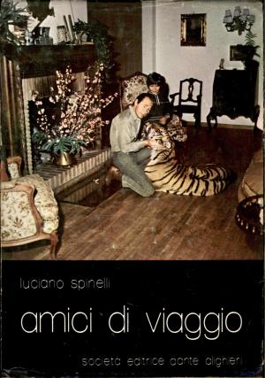 <strong>Amici di viaggio</strong>, Luciano Spinelli, Societa Editrice Dante Alighieri, 1974