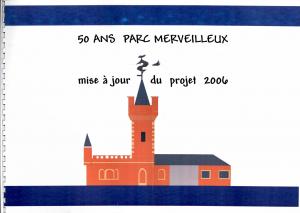 <strong>50 ans Parc Merveilleux, mise à jour du projet 2006</strong>